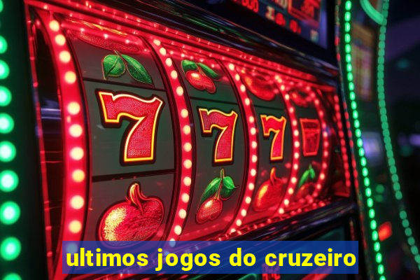 ultimos jogos do cruzeiro